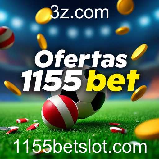 Explorando as Ofertas Especiais no site 1155bet